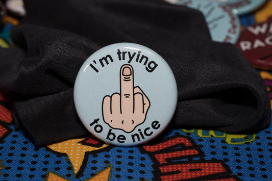 Trying To Be Nice Button 1