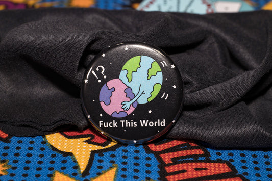 Fuck This World Button 1